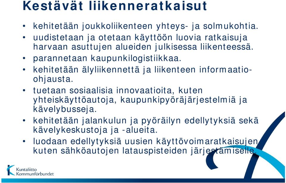 kehitetään älyliikennettä ja liikenteen informaatioohjausta.