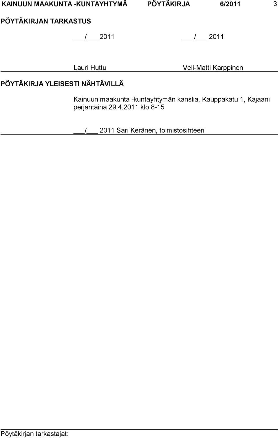 YLEISESTI NÄHTÄVILLÄ Kainuun maakunta -kuntayhtymän kanslia,