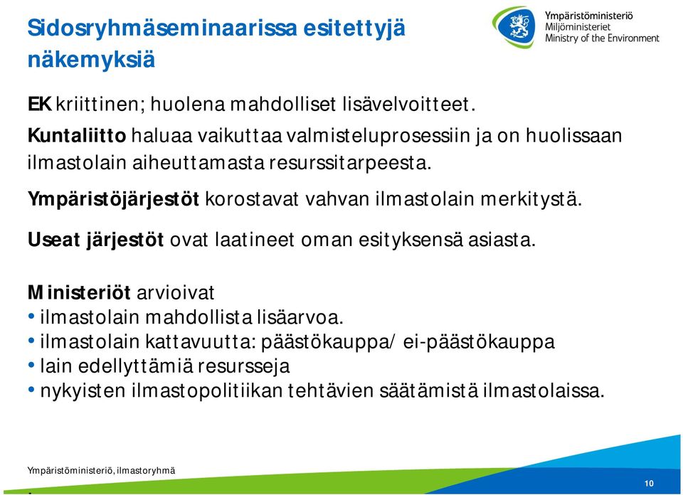 Ympäristöjärjestöt korostavat vahvan ilmastolain merkitystä. Useat järjestöt ovat laatineet oman esityksensä asiasta.