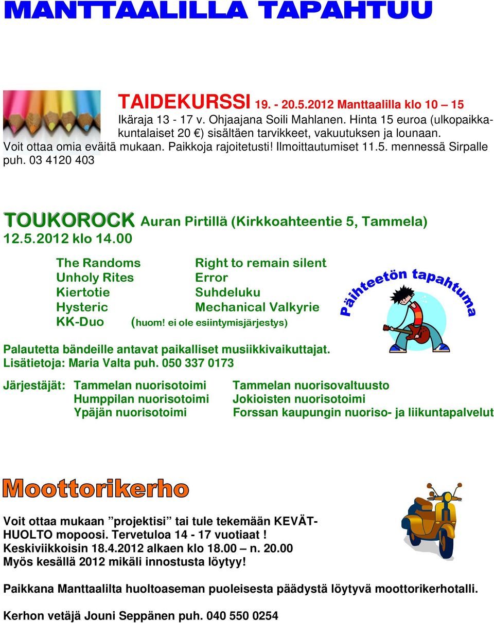 03 4120 403 TOUKOROCK Auran Pirtillä (Kirkkoahteentie 5, Tammela) 12.5.2012 klo 14.