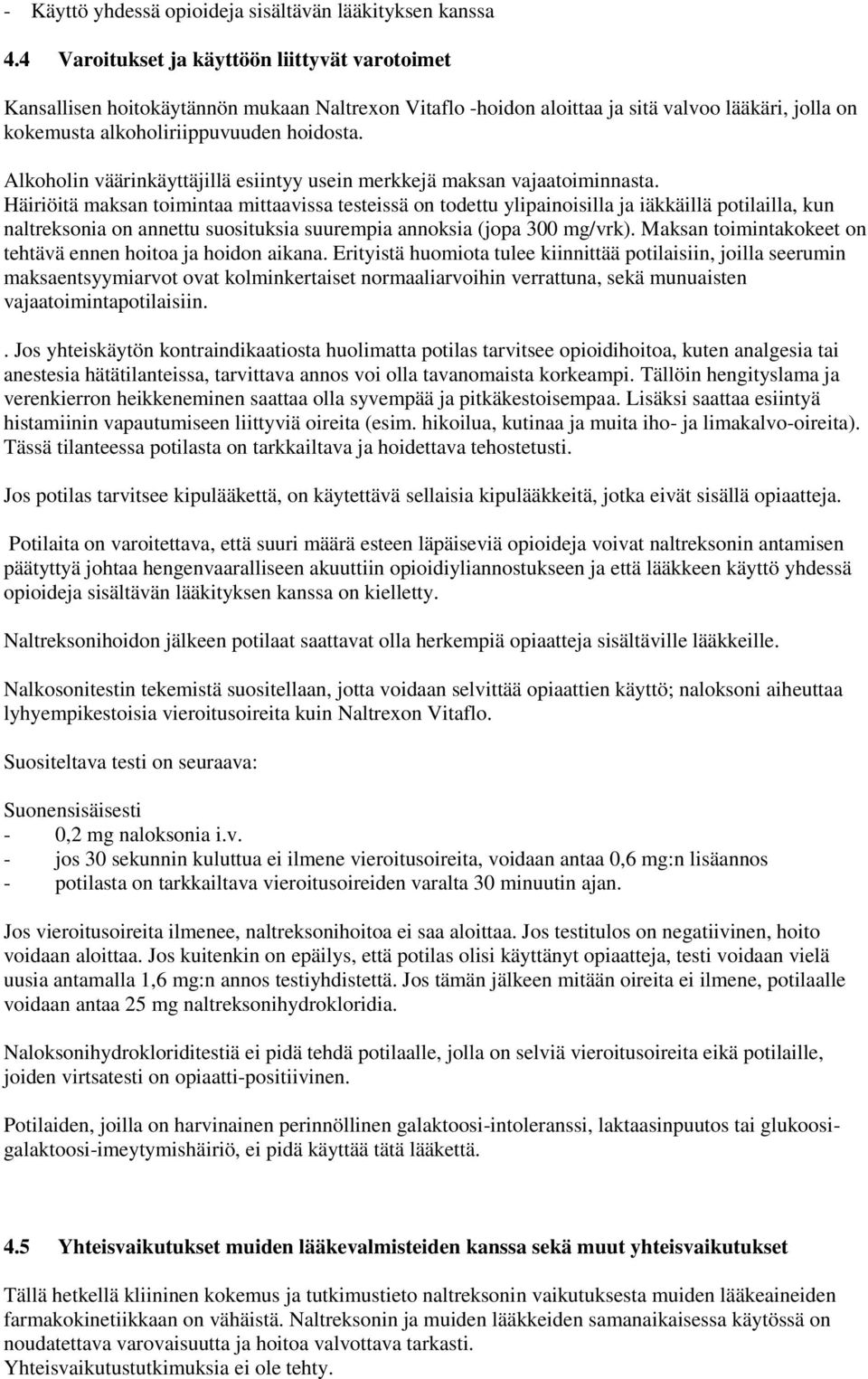 Alkoholin väärinkäyttäjillä esiintyy usein merkkejä maksan vajaatoiminnasta.