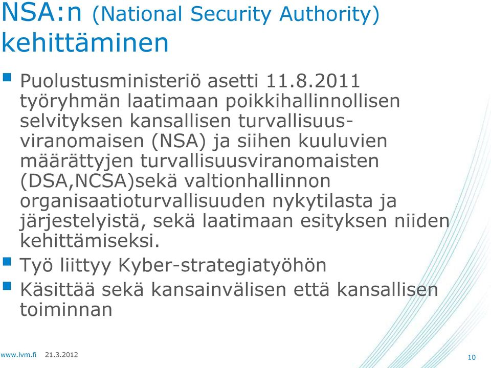 kuuluvien määrättyjen turvallisuusviranomaisten (DSA,NCSA)sekä valtionhallinnon organisaatioturvallisuuden