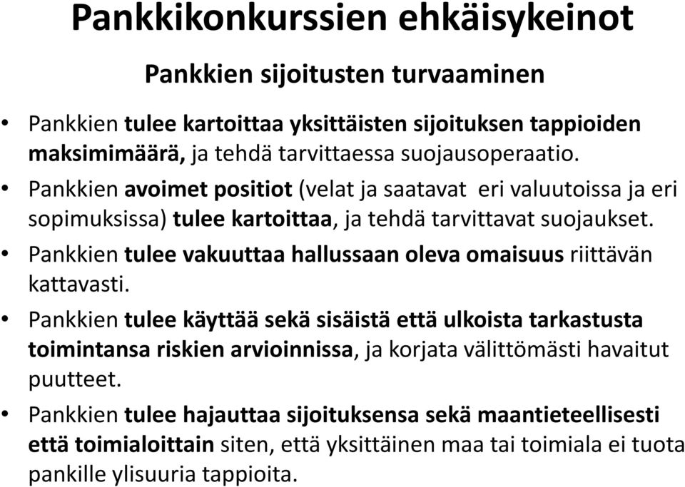 Pankkien tulee vakuuttaa hallussaan oleva omaisuus riittävän kattavasti.