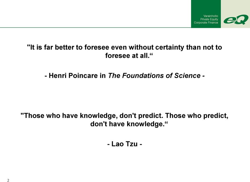 - Henri Poincare in The Foundations of Science - "Those