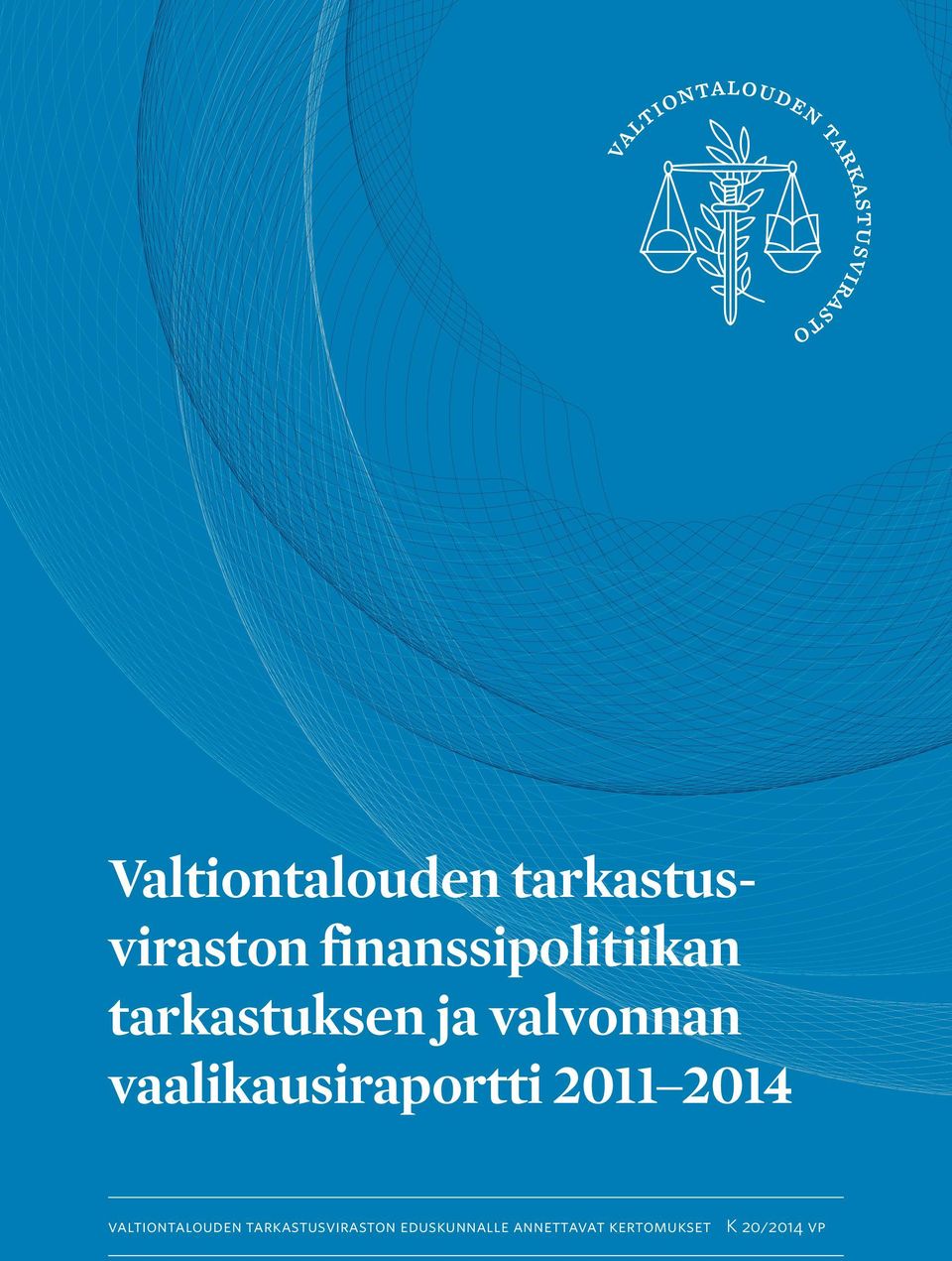 vaalikausiraportti 2011 2014 valtiontalouden