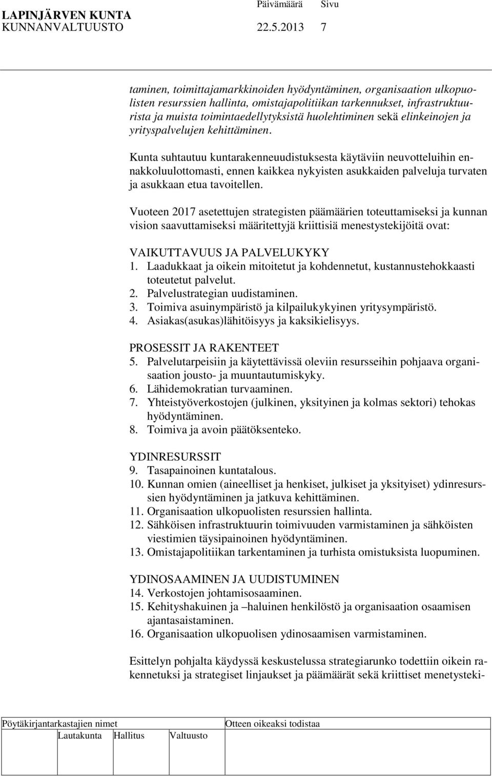 huolehtiminen sekä elinkeinojen ja yrityspalvelujen kehittäminen.
