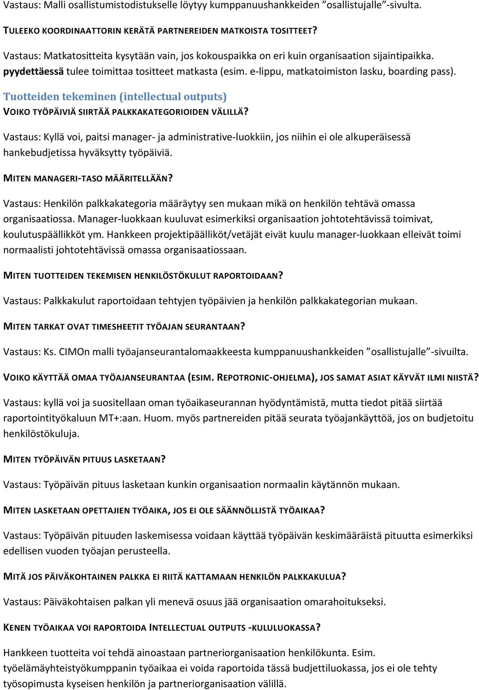 Tuotteiden tekeminen (intellectual outputs) VOIKO TYÖPÄIVIÄ SIIRTÄÄ PALKKAKATEGORIOIDEN VÄLILLÄ?