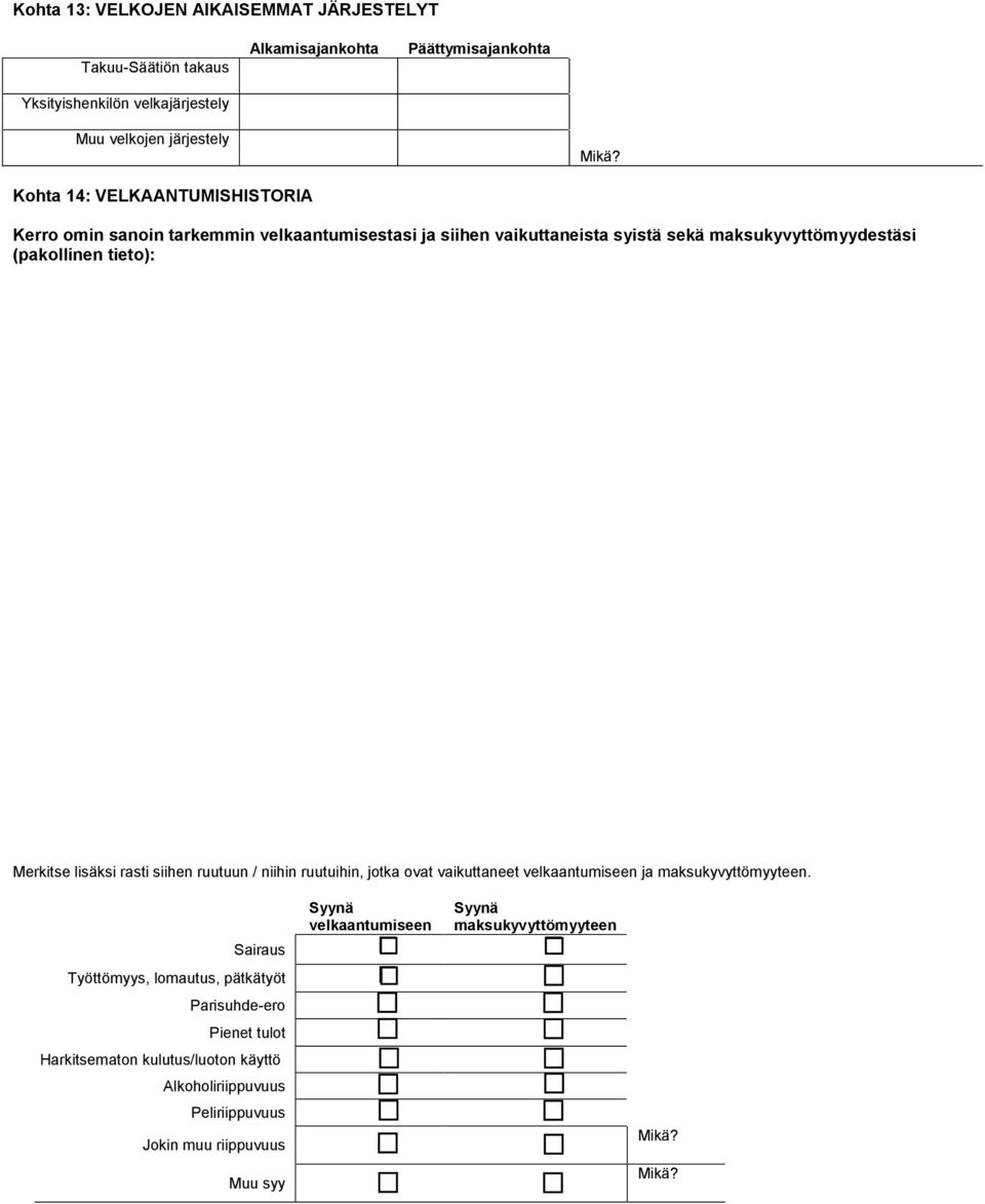 lisäksi rasti siihen ruutuun / niihin ruutuihin, jotka ovat vaikuttaneet velkaantumiseen ja maksukyvyttömyyteen.