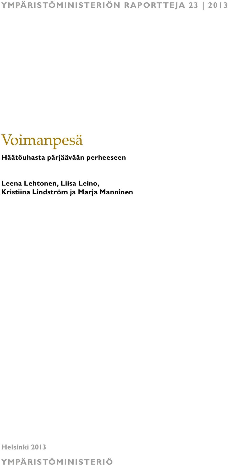 Leena Lehtonen, Liisa Leino, Kristiina