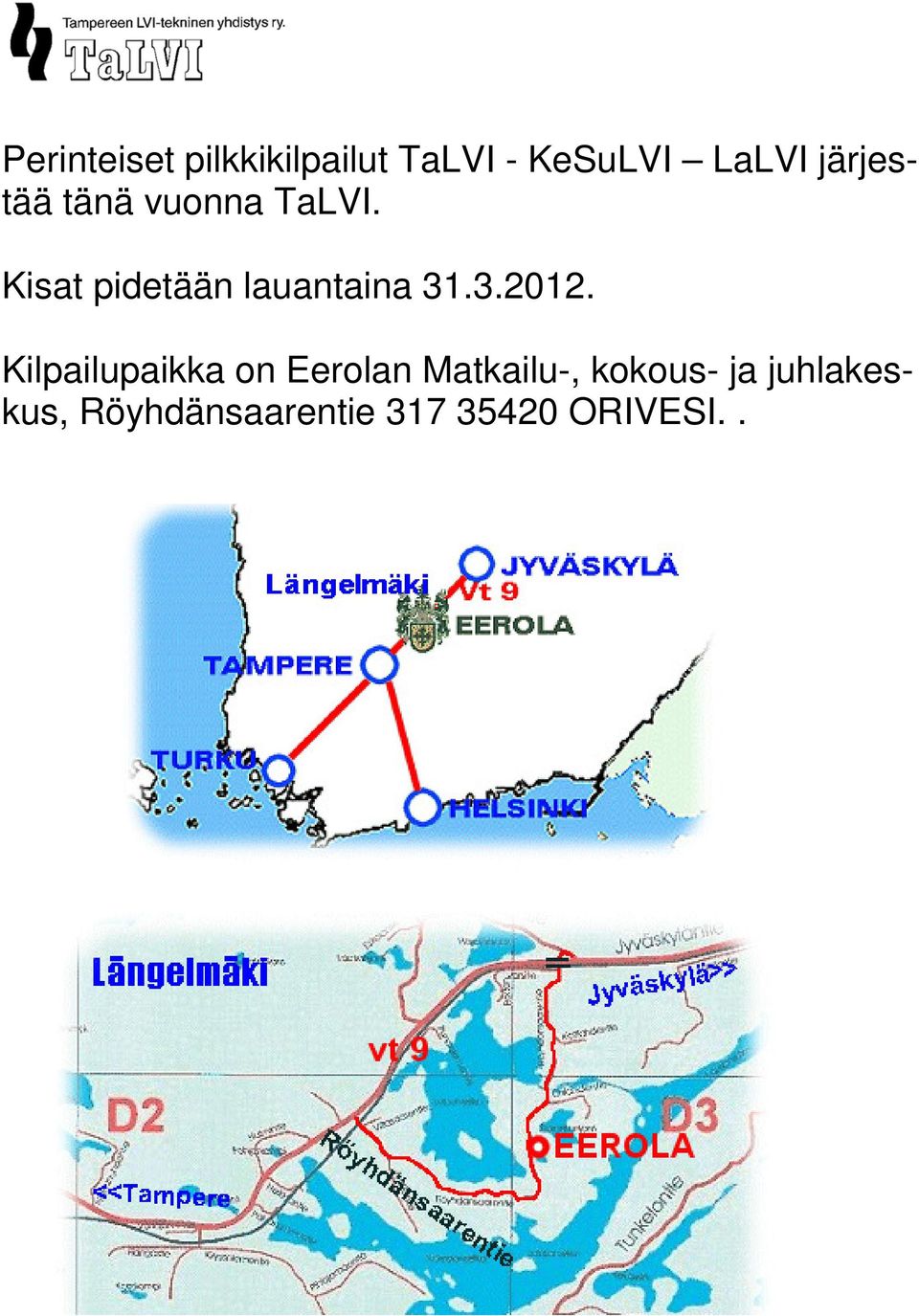 Kisat pidetään lauantaina 31.3.2012.