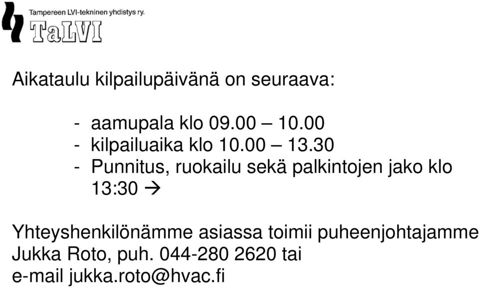 30 - Punnitus, ruokailu sekä palkintojen jako klo 13:30