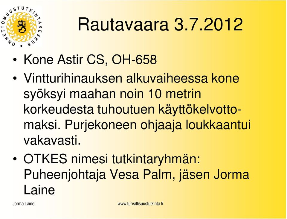 käyttökelvottomaksi.