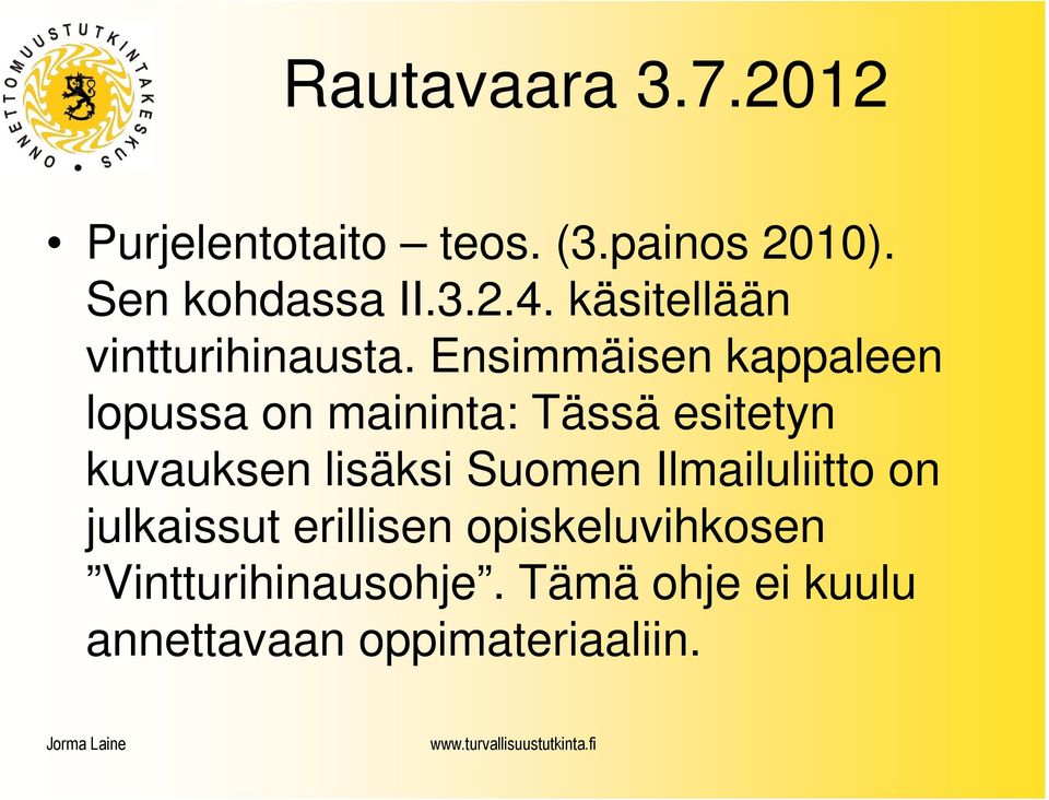 Ensimmäisen kappaleen lopussa on maininta: Tässä esitetyn kuvauksen