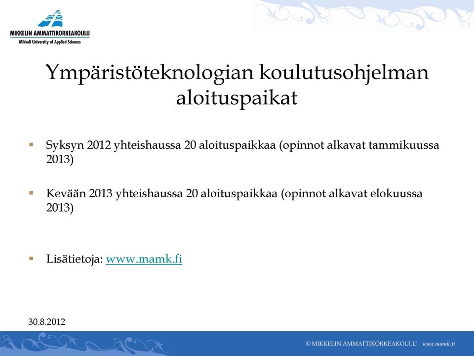 alkavat tammikuussa 2013) Kevään 2013 yhteishaussa 20