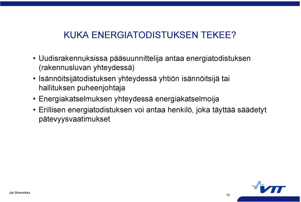 yhteydessä) Isännöitsijätodistuksen yhteydessä yhtiön isännöitsijä tai hallituksen