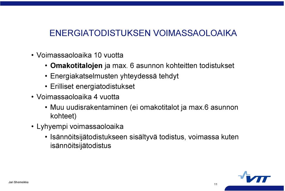 energiatodistukset Voimassaoloaika 4 vuotta Muu uudisrakentaminen (ei omakotitalot ja max.