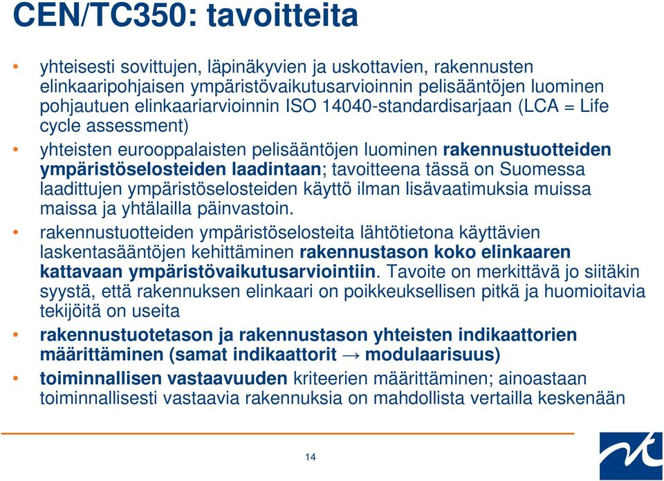 ympäristöselosteiden käyttö ilman lisävaatimuksia muissa maissa ja yhtälailla päinvastoin.