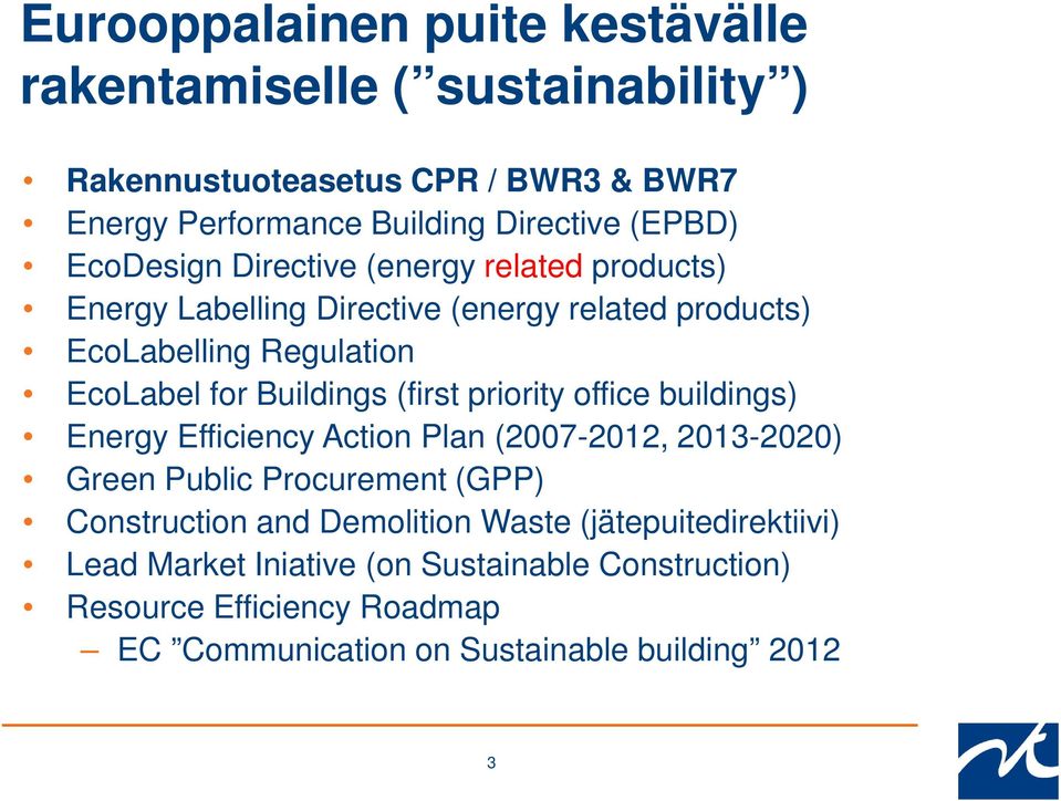 (first priority office buildings) Energy Efficiency Action Plan (2007-2012, 2013-2020) Green Public Procurement (GPP) Construction and Demolition