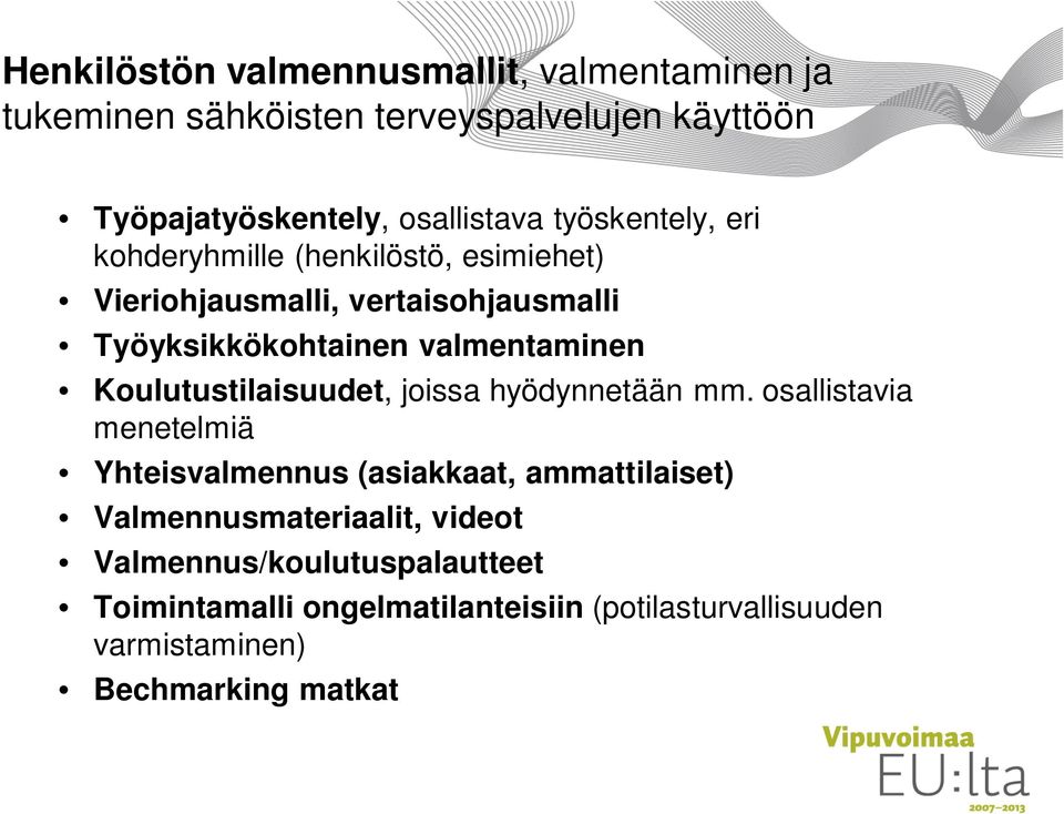 Koulutustilaisuudet, joissa hyödynnetään mm.