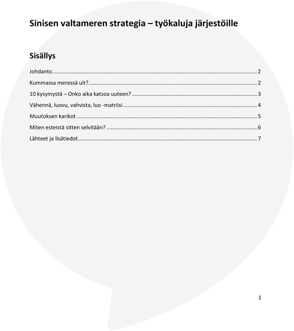 ... 3 Vähennä, luovu, vahvista, luo -matriisi... 4 Muutoksen karikot.