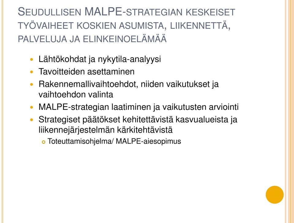 niiden vaikutukset ja vaihtoehdon valinta MALPE-strategian laatiminen ja vaikutusten arviointi