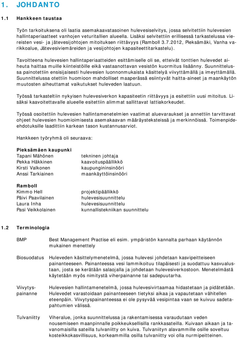 2012, Pieksämäki, Vanha varikkoalue, Jätevesiviemäreiden ja vesijohtojen kapasiteettitarkastelu).