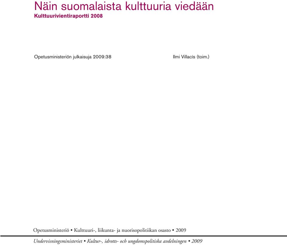 ) Opetusministeriö Kulttuuri-, liikunta- ja nuorisopolitiikan osasto