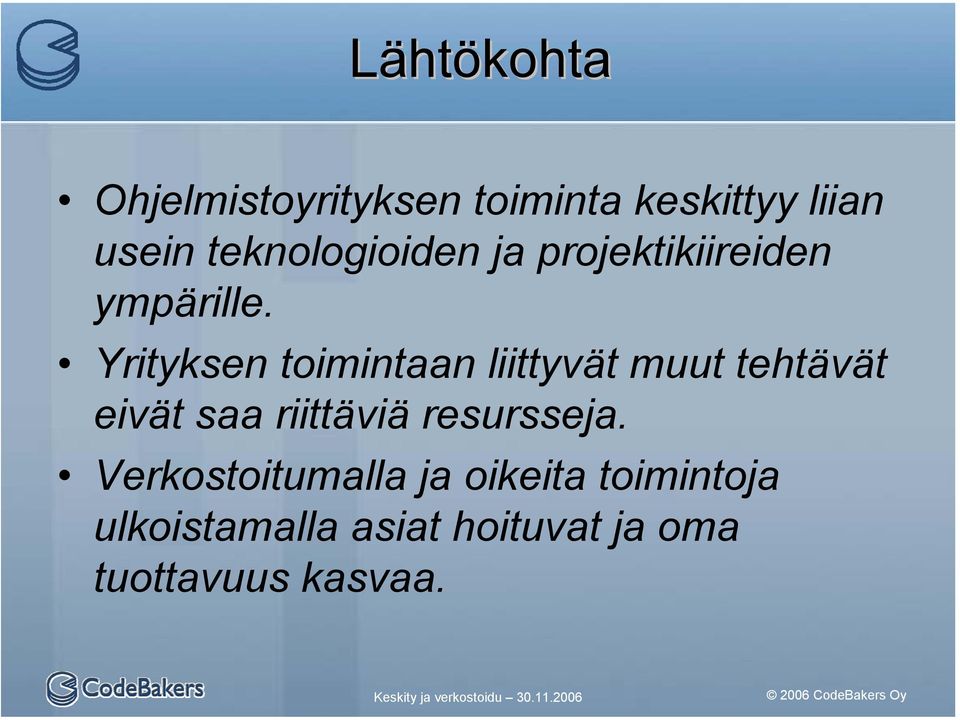 Yrityksen toimintaan liittyvät muut tehtävät eivät saa riittäviä