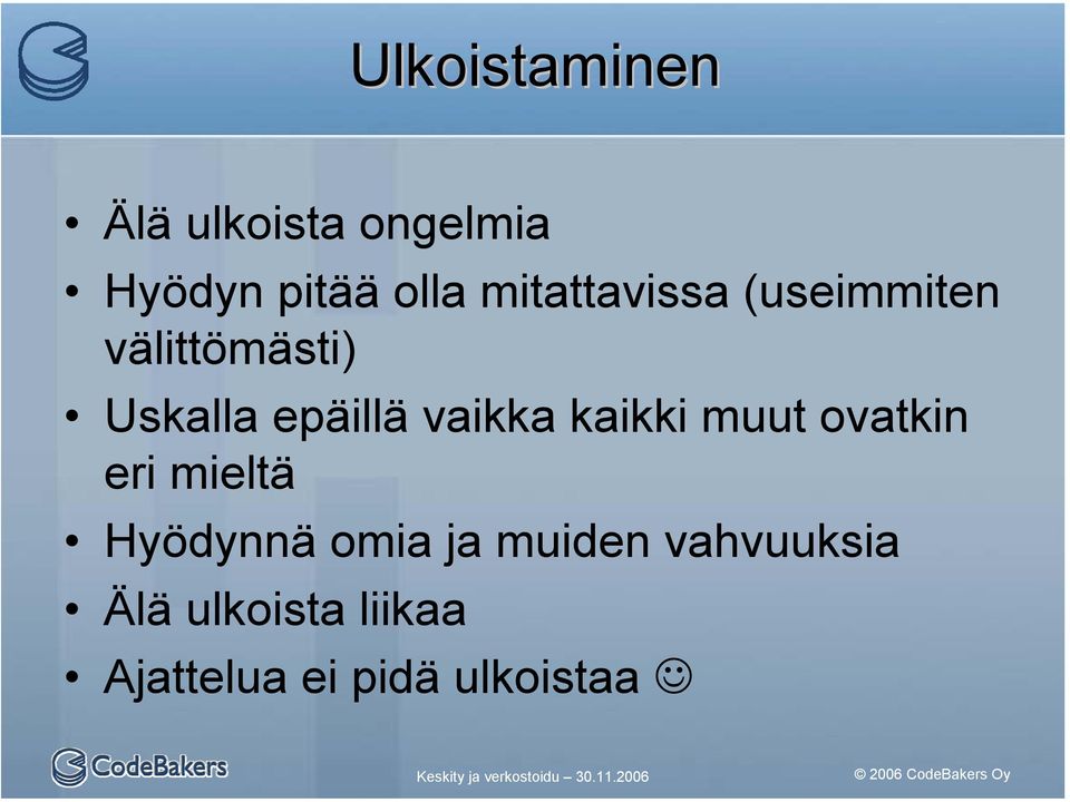 vaikka kaikki muut ovatkin eri mieltä Hyödynnä omia ja