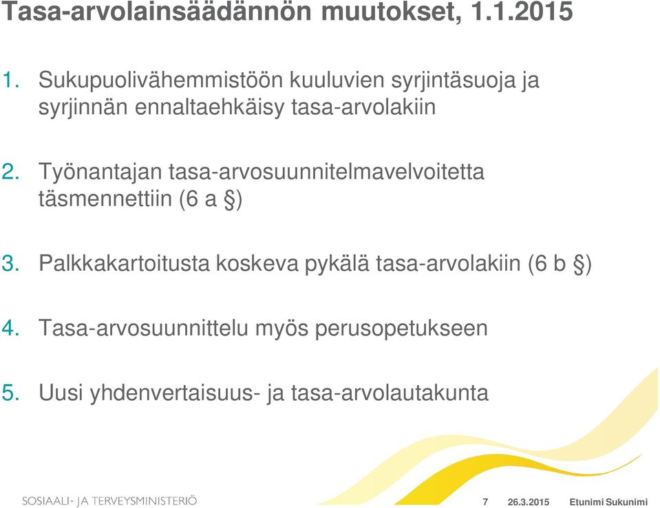 Työnantajan tasa-arvosuunnitelmavelvoitetta täsmennettiin (6 a ) 3.