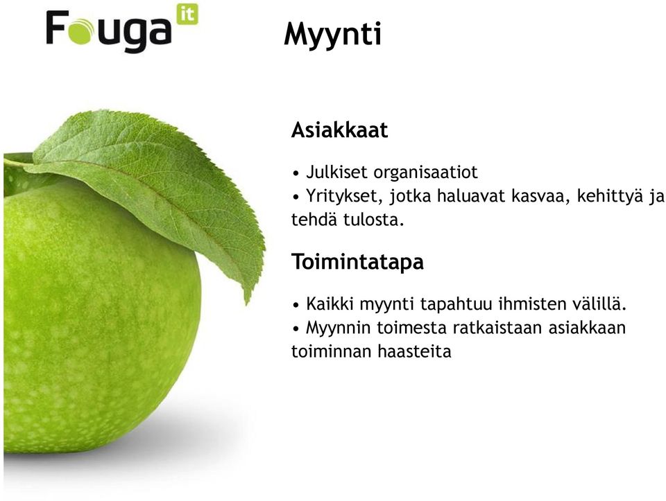 Toimintatapa Kaikki myynti tapahtuu ihmisten välillä.