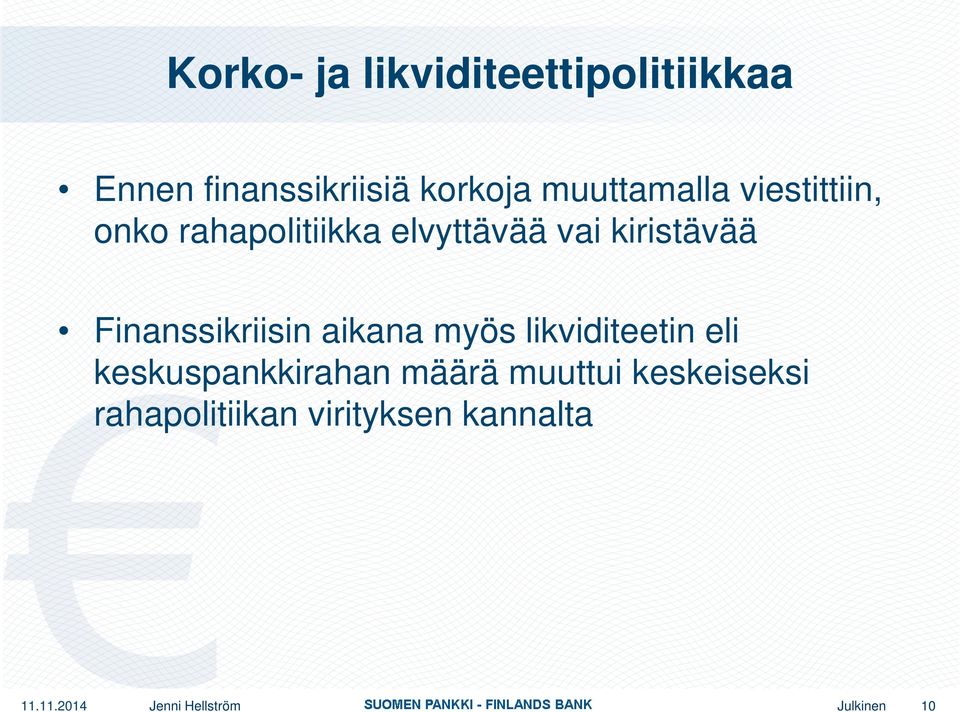 Finanssikriisin aikana myös likviditeetin eli keskuspankkirahan määrä