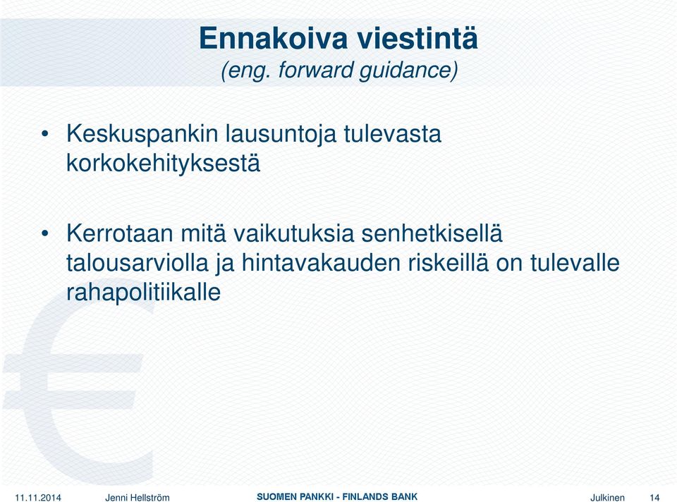 korkokehityksestä Kerrotaan mitä vaikutuksia senhetkisellä