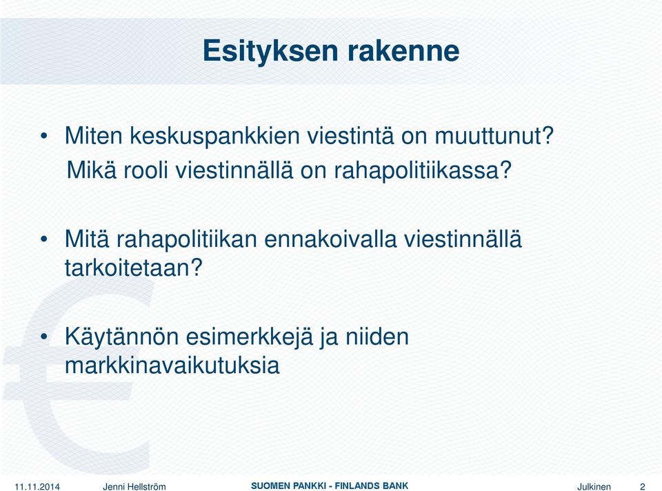 Mitä rahapolitiikan ennakoivalla viestinnällä tarkoitetaan?