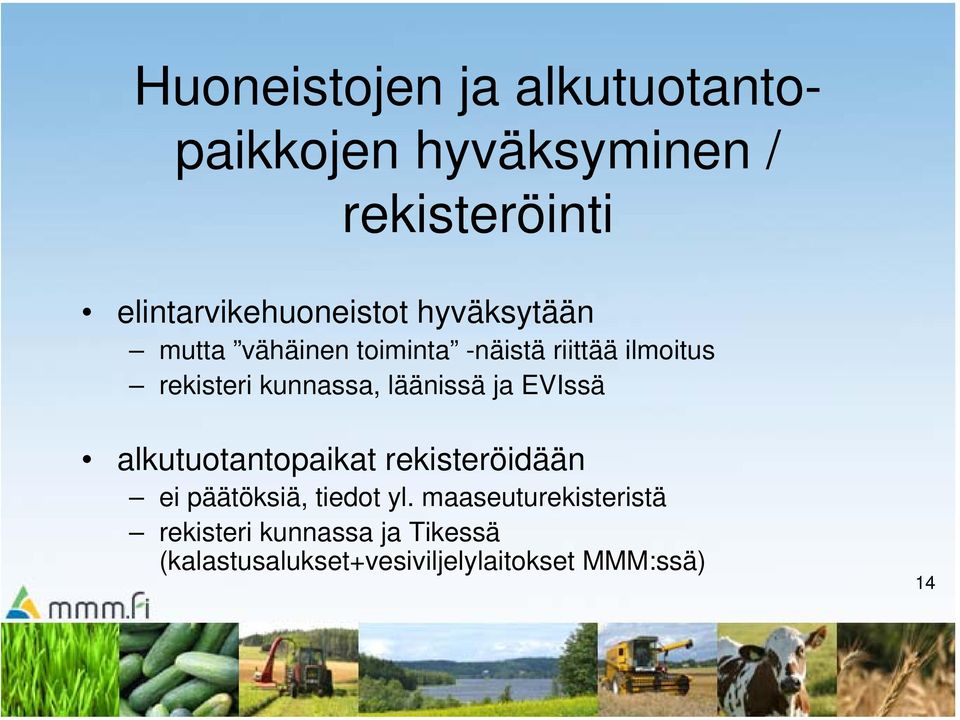 rekisteri kunnassa, läänissä ja EVIssä alkutuotantopaikat rekisteröidään ei päätöksiä,