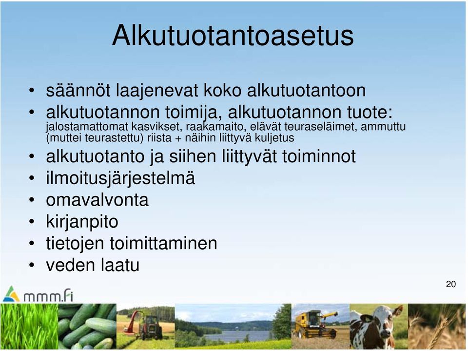 ammuttu (muttei teurastettu) riista + näihin liittyvä kuljetus alkutuotanto ja siihen