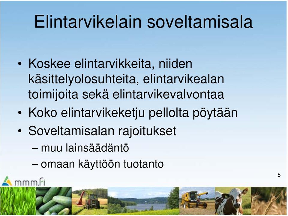 elintarvikevalvontaa Koko elintarvikeketju pellolta pöytään