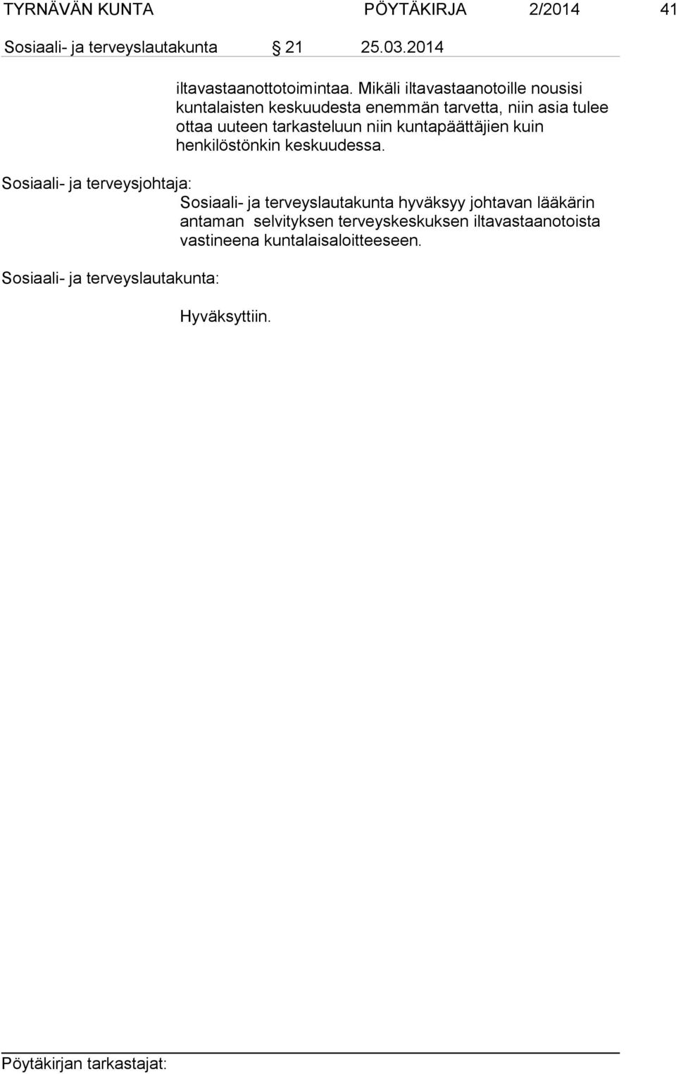 tarkasteluun niin kuntapäättäjien kuin henkilöstönkin keskuudessa.