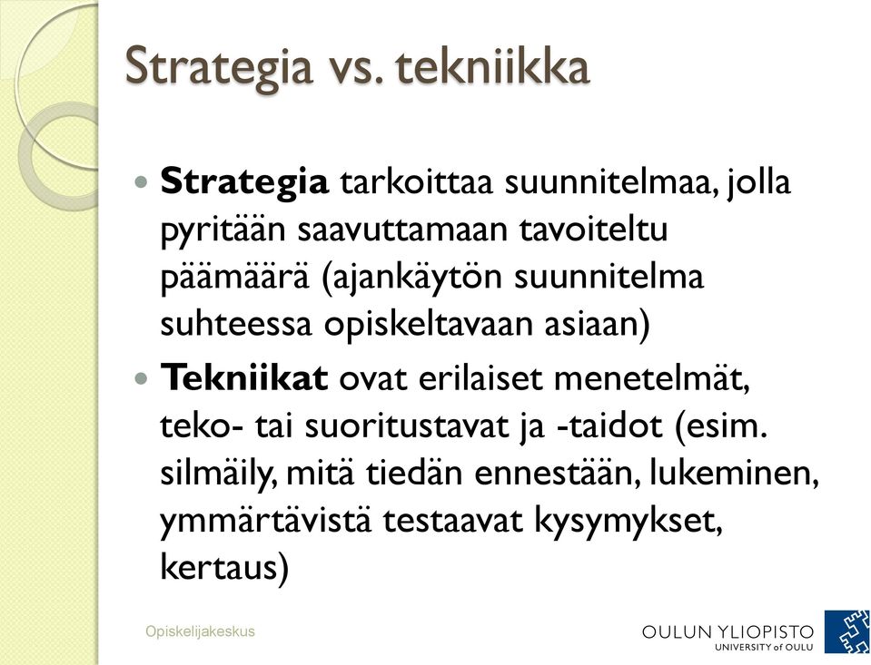 tavoiteltu päämäärä (ajankäytön suunnitelma suhteessa opiskeltavaan asiaan)