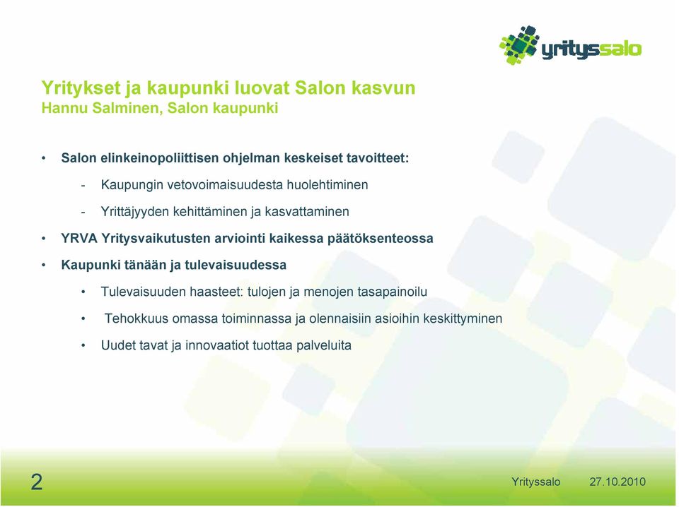 Yritysvaikutusten arviointi kaikessa päätöksenteossa Kaupunki tänään ja tulevaisuudessa Tulevaisuuden haasteet: tulojen