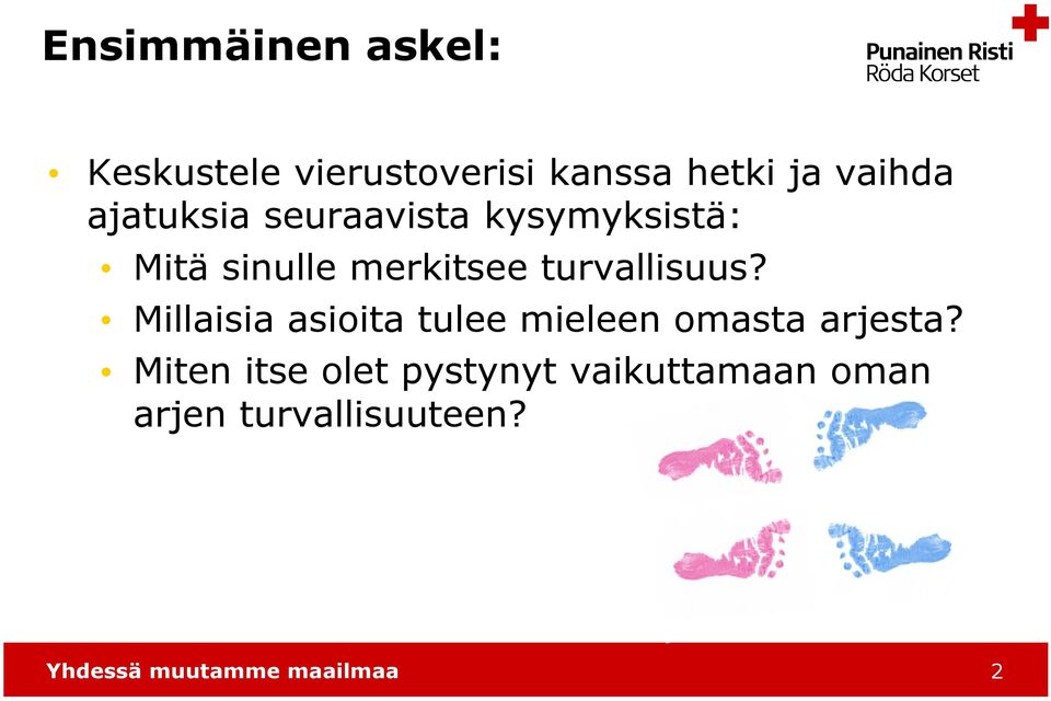 turvallisuus? Millaisia asioita tulee mieleen omasta arjesta?