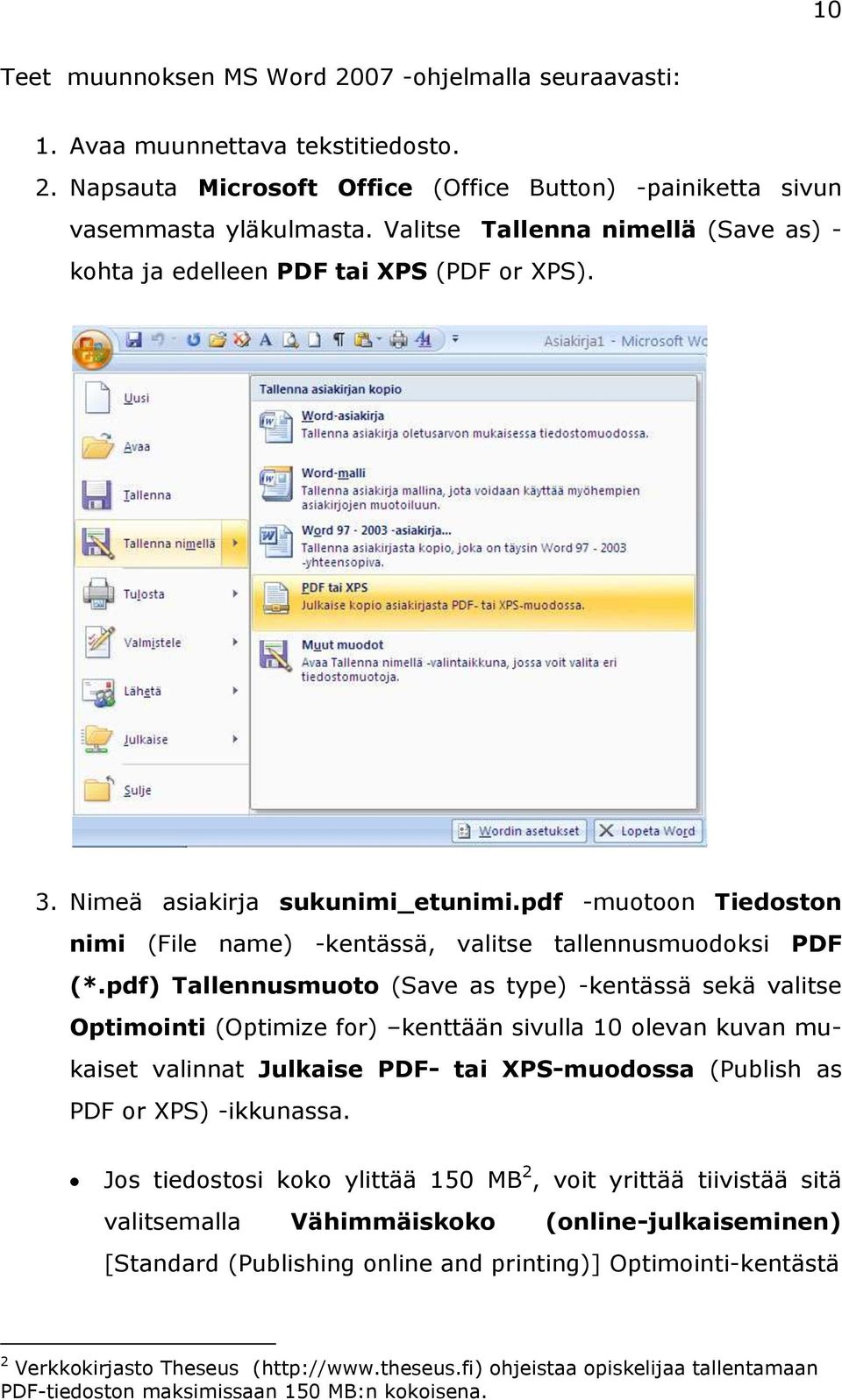pdf -muotoon Tiedoston nimi (File name) -kentässä, valitse tallennusmuodoksi PDF (*.
