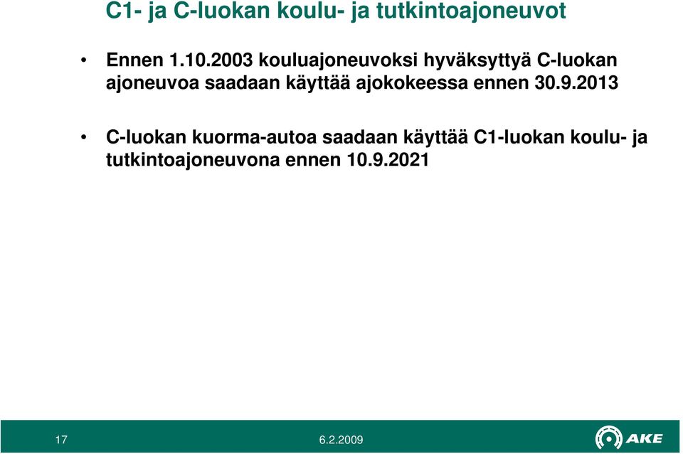 käyttää ajokokeessa ennen 30.9.