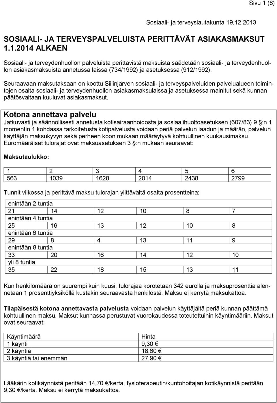 päätösvaltaan kuuluvat asiakasmaksut.