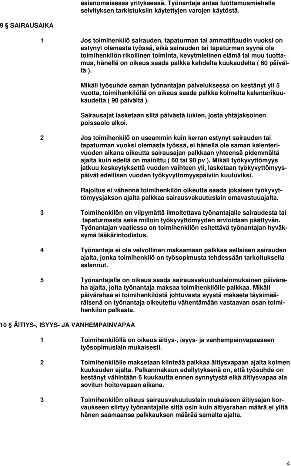 elämä tai muu tuottamus, hänellä on oikeus saada palkka kahdelta kuukaudelta ( 60 päivältä ).