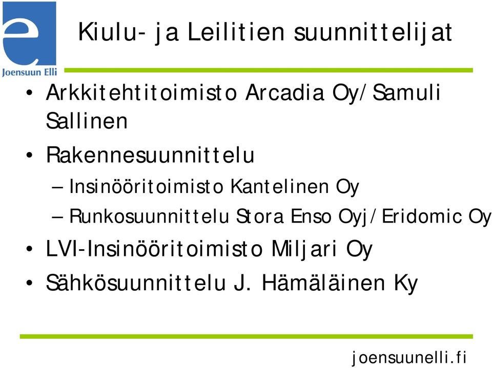 Insinööritoimisto Kantelinen Oy Runkosuunnittelu Stora Enso