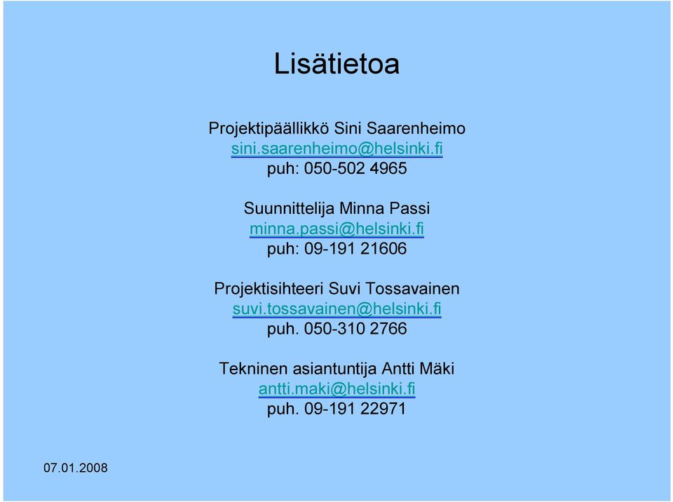 fi puh: 09-191 21606 Projektisihteeri Suvi Tossavainen suvi.