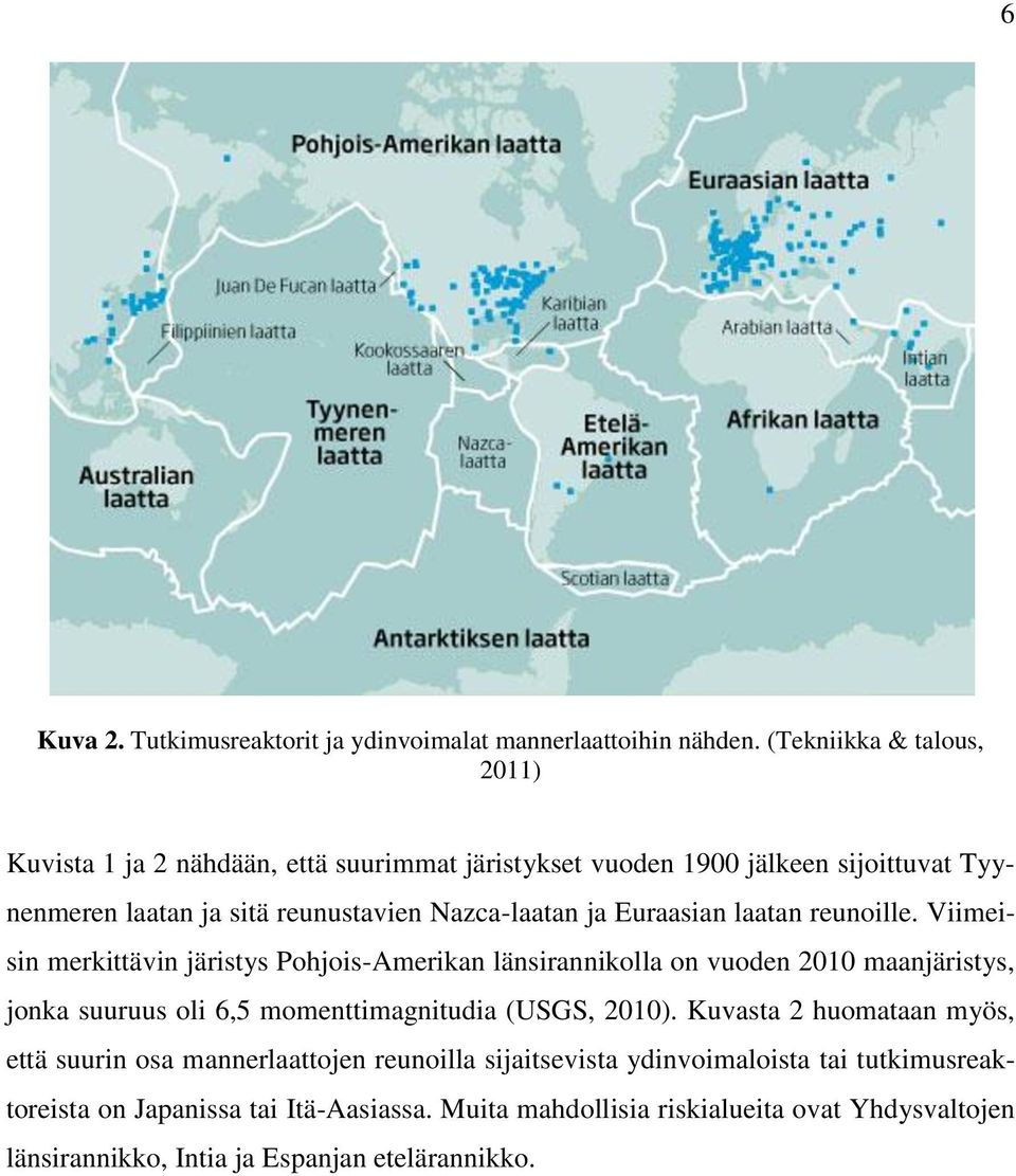 Euraasian laatan reunoille.