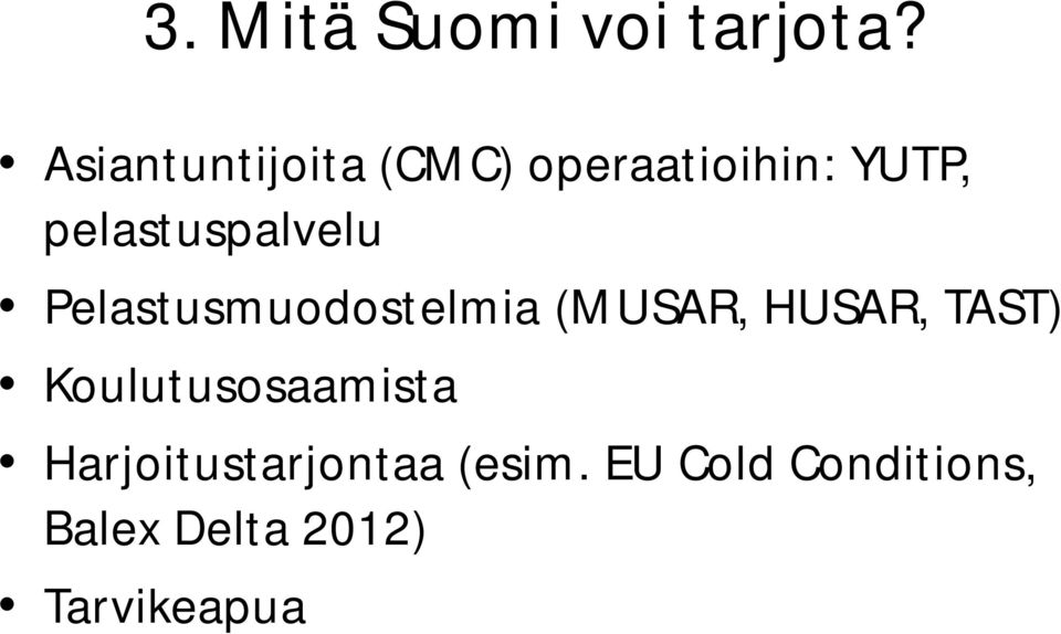 pelastuspalvelu Pelastusmuodostelmia (MUSAR, HUSAR,