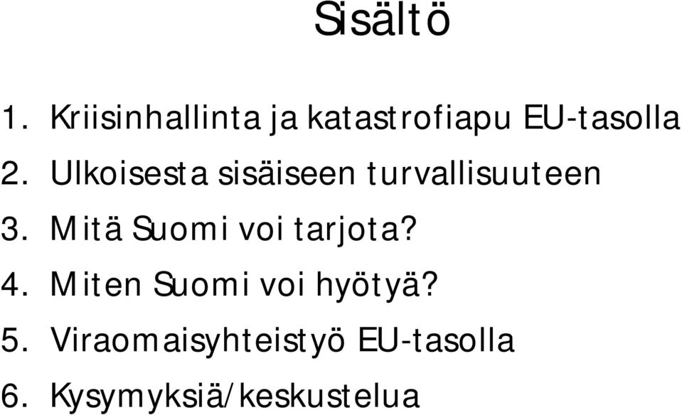 Ulkoisesta sisäiseen turvallisuuteen 3.